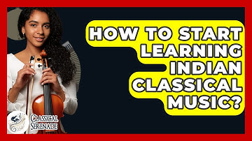 How To Start Learning Indian Classical Music? - Classical Serenade
