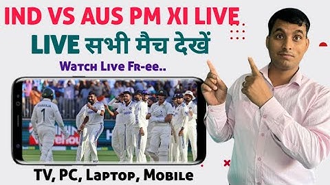 India vs Australia 2024 Live Match Kaise Dekhe - Prime Ministers XI vs India Live Match Kaise Dekhe