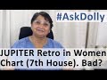 Ask Dolly - Jupiter Is Retrograde In Women's Chart in 7th House, Will She Have Bad Relationships?