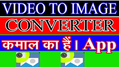 Video to image converter app bahut Jabardasth