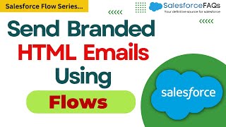 Send Branded HTML Emails Using Salesforce Flow | Salesforce Flow Tutorials