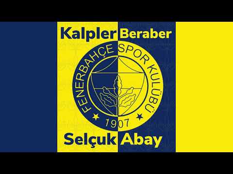 Kalpler Beraber - Selçuk Abay  (Fenerbahçe Marşı) 2021
