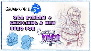 Grumpyface Studios Livestream / Art Stream! (Sketching a new Castle Doombad hero + Q&A!)