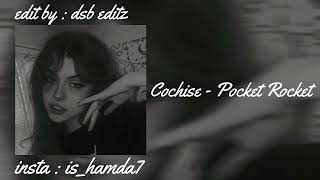 Cochise - Pocket Rocket (Edit )