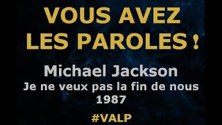Michael Jackson -  Je ne veux pas la fin de nous  - Paroles lyrics  - VALP