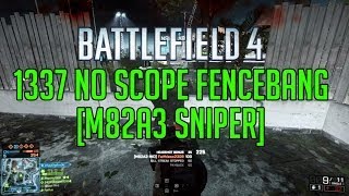 Battlefield 4 - 1337 50cal No Scope Fencebang - Paracel Storm [M82A3 Sniper]