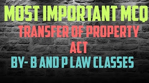 Transfer Of Property Act MCQ with detailed explanation