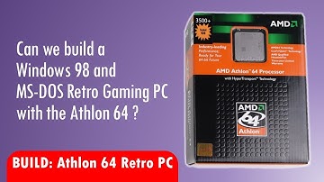 Building a cheap Windows 98 and DOS Retro Gaming PC with AMD Athlon 64 processor