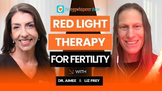 Red Light Therapy for Fertility: What You Need To Know with guest Liz Frey of Fringe