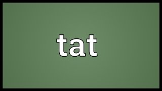Tat Meaning
