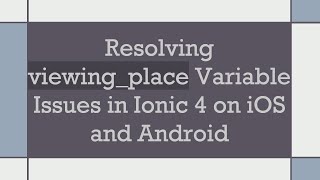 Resolving viewing_place Variable Issues in Ionic 4 on iOS and Android