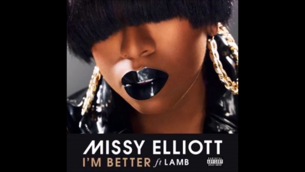 Missy Elliot   Im Better ft Lamb Official Audio  Lyrics