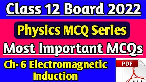 Class 12 physics Chapter 6 MCQ! Electromagnetic Induction ! Board exam 2022 physics! term 1 exam MCQ