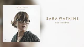 Video thumbnail of "Sara Watkins - "One Last Time" [Audio Only]"