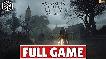 ASSASSINS CREED UNITY: Dead Kings (DLC) Full Game Walkthrough | No Commentary | 2015 | Longplay