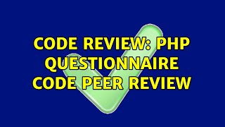 Code Review: PHP Questionnaire Code Peer Review (2 Solutions!!)