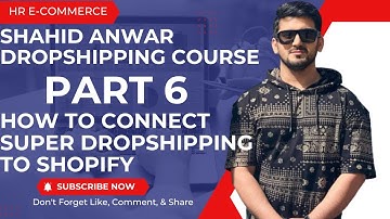 Shahid Anwar How To Connect Super Dropshipping To Shopify Part 6