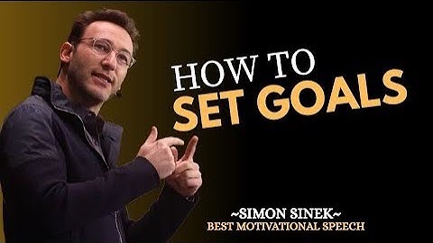 How to Set Goals That Actually Work – Simon Sinek Motivational Speech #simonsinek