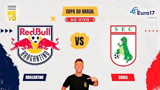 Red Bull Bragantino x Sousa | AO VIVO | Copa do Brasil 2024 | Rádio Craque Neto