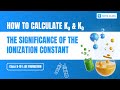 How to Calculate Ka &amp; Kb | The Significance of the Ionization Constant