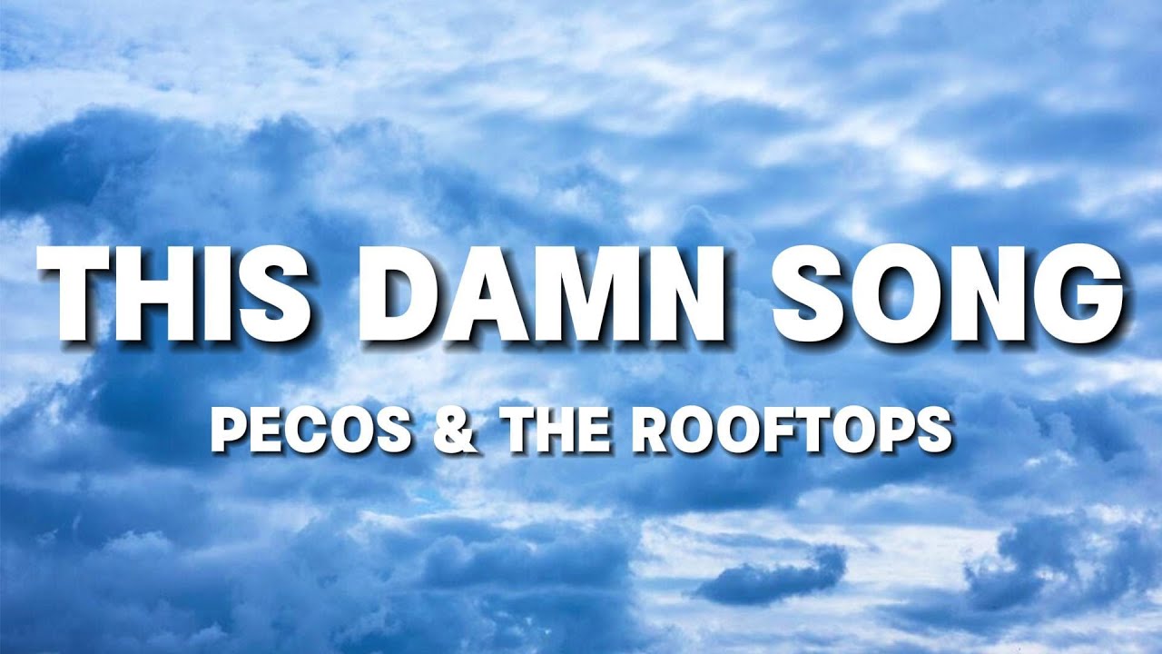 Pecos & The Rooftops This Damn Song (Lyrics by Windy Song) Popular