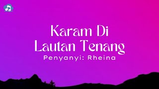 Rheina - Karam Di Lautan Tenang ( Lyric Video By Musik Indo 2K ) Rheina - Karam Di Lautan Tenang ( Lyric Video By Musik Indo 2K )