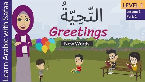 Lesson 1: Part 1: Greetings : New Words (Level 1) - Learn with Safaa