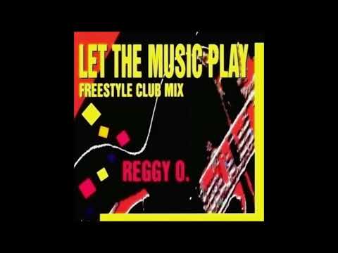 Reggy O. — Reggy O. - Let The Music Play (Freestyle Club Mix)