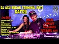 DJ AKU BUKAN TERMINAL HATI VS DJ SATRU FUNKOT FULLBASS TERBARU 2021