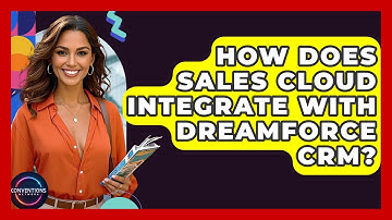 How Does Sales Cloud Integrate With Dreamforce CRM? - Conventions Network