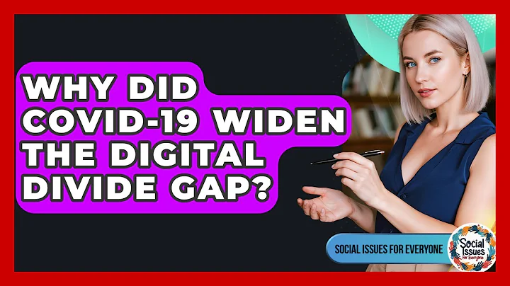 Why Did COVID-19 Widen The Digital Divide Gap? - Social Issues For Everyone