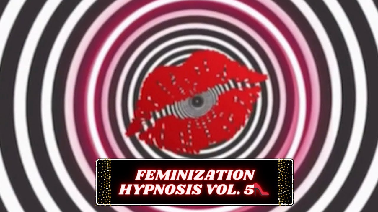 Feminization Hypnosis Vol. 5
