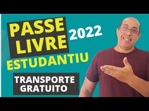 PASSE LIVRE ESTUDANTIL 2022 # TRANSPORTE GRATUITO