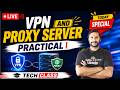 LIVE: VPN and Proxy Server Practical | What is VPN and Proxy Server | Kaashiv Infotech Networking