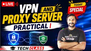 LIVE: VPN and Proxy Server Practical | What is VPN and Proxy Server | Kaashiv Infotech Networking