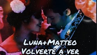 Luna + Matteo | Volverte a ver