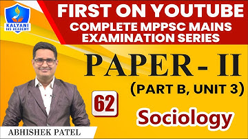 LEC - 62 | Sociology | Paper 2 Part B Unit 4 | By Abhishek Sir | Kalyani IAS Academy