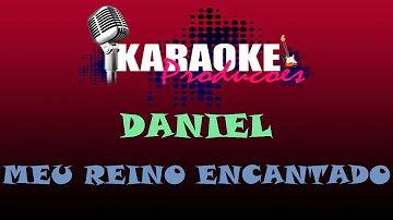 DANIEL - MEU REINO ENCANTADO ( KARAOKE )