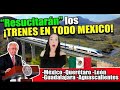 CONECTARÁN A TODO MÉXICO CON  TRENES DE PASAJEROS | México-Querétaro -León