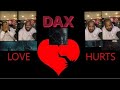 DAX Love Hurts ( Reaction Video) #dax