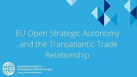 EU Open Strategic Autonomy and the Transatlantic Trade Relationship