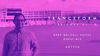 Tranceform 21: Melodic Deep House Mix by AD1TY4 | Jody Wisternoff, Ben Böhmer, Cristoph and more