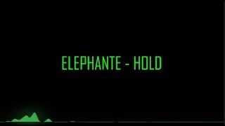 ELEPHANTE - HOLD (LYRICS)