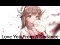 Nightcore - Love You From A Distance (Ashley Kutcher)