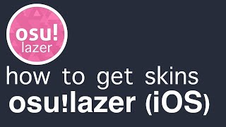 HOW TO GET SKINS ON OSU!LAZER (iOS)