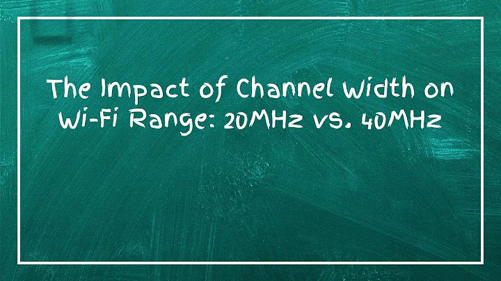 The Impact of Channel Width on Wi-Fi Range: 20MHz vs. 40MHz