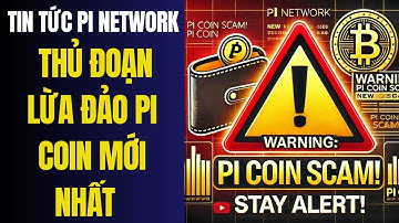 Pi network : Cảnh báo thủ Đoạn Lừa Đảo Pi Coin Mới Nhất