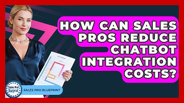 How Can Sales Pros Reduce Chatbot Integration Costs? - Sales Pro Blueprint