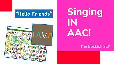 Singing In AAC!  LAMP Words for Life "Hello Friends"