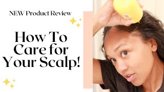 How To Care For Your Scalp You Must Try This Product